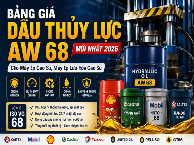 Bảng Giá Dầu Thủy Lực AW 68 Mới Nhất 2026